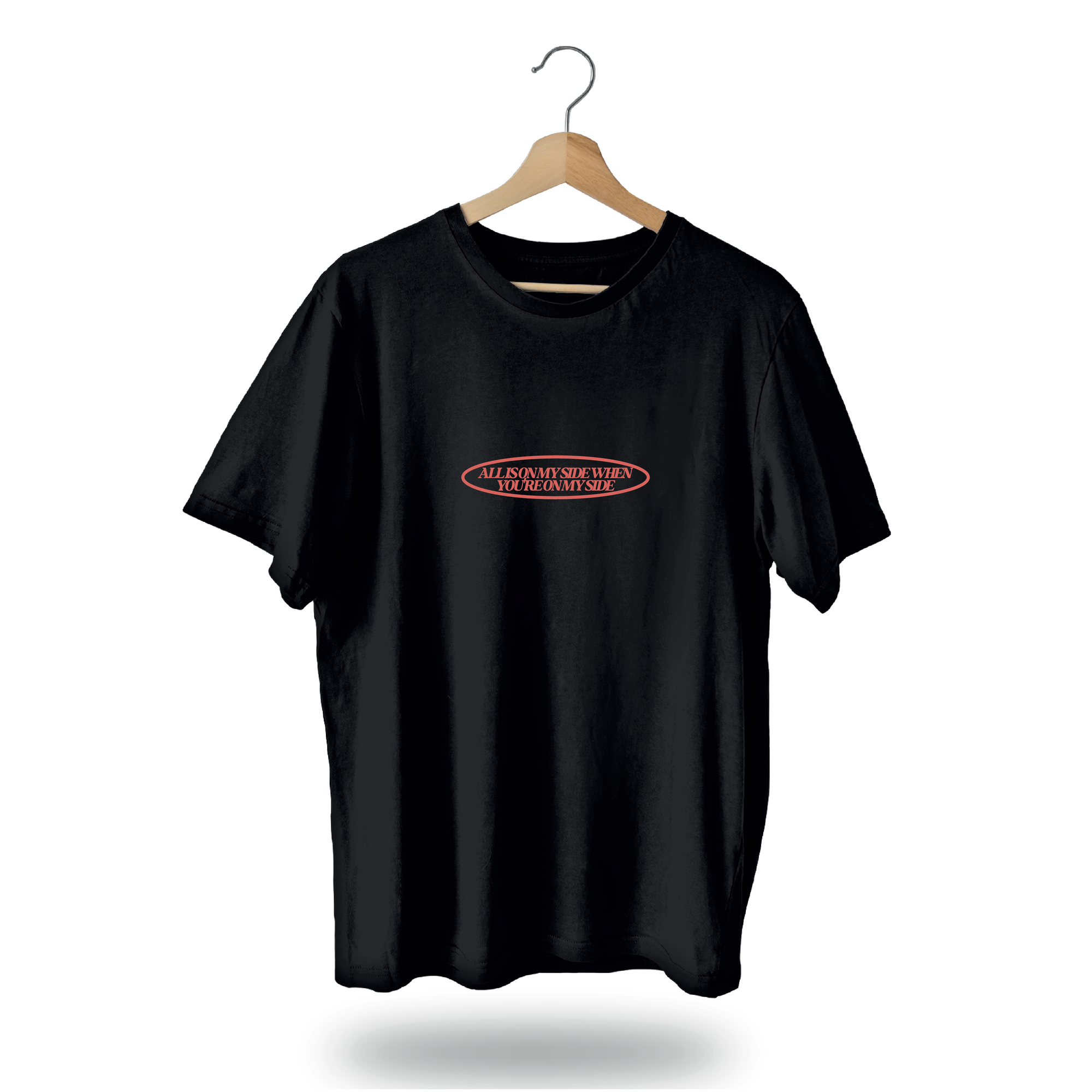All Is on My Side T-Shirt