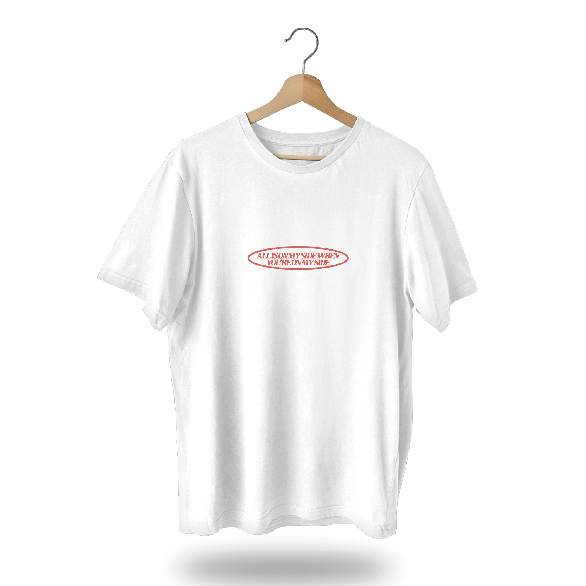 All Is on My Side T-Shirt
