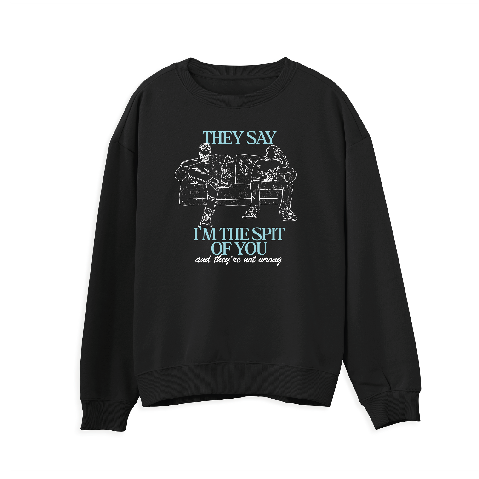 Spit Of You Sweatshirt