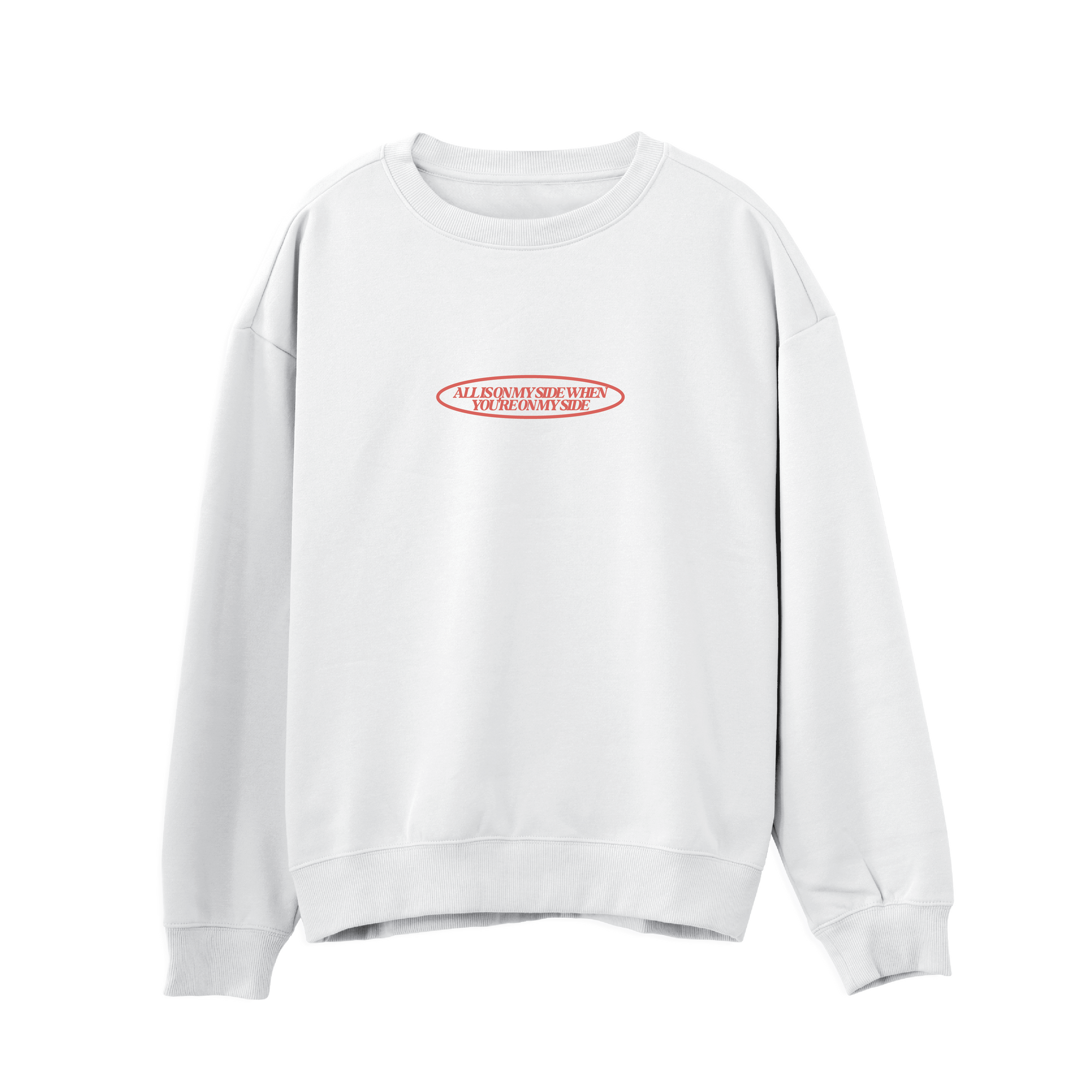 All Is on My Side Sweatshirt
