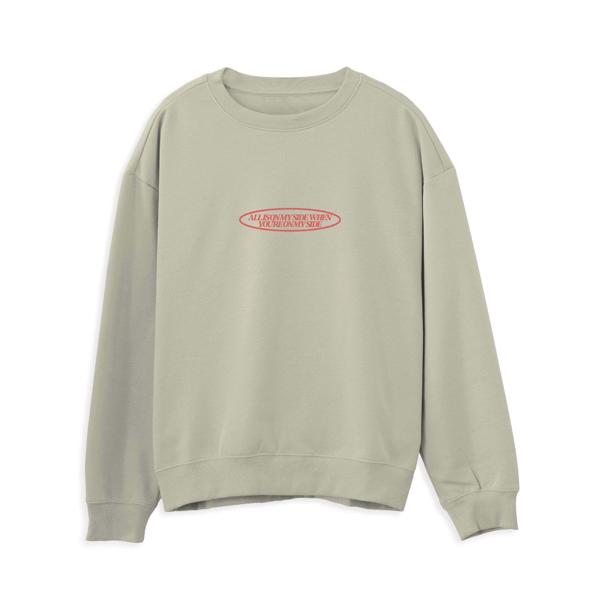 All Is on My Side Sweatshirt