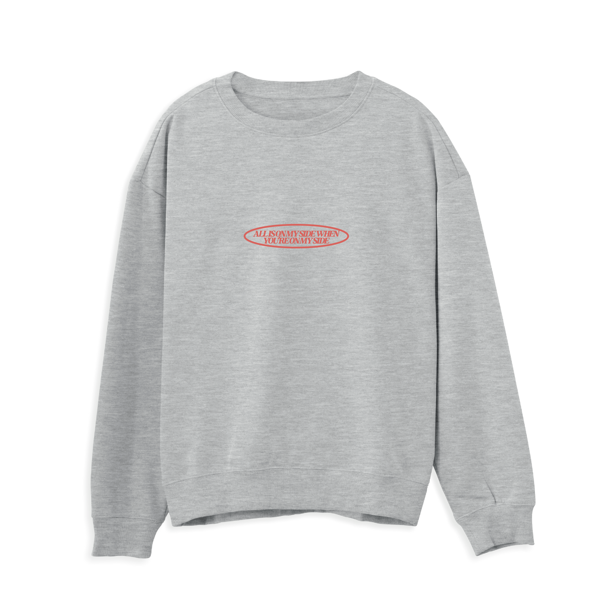 All Is on My Side Sweatshirt