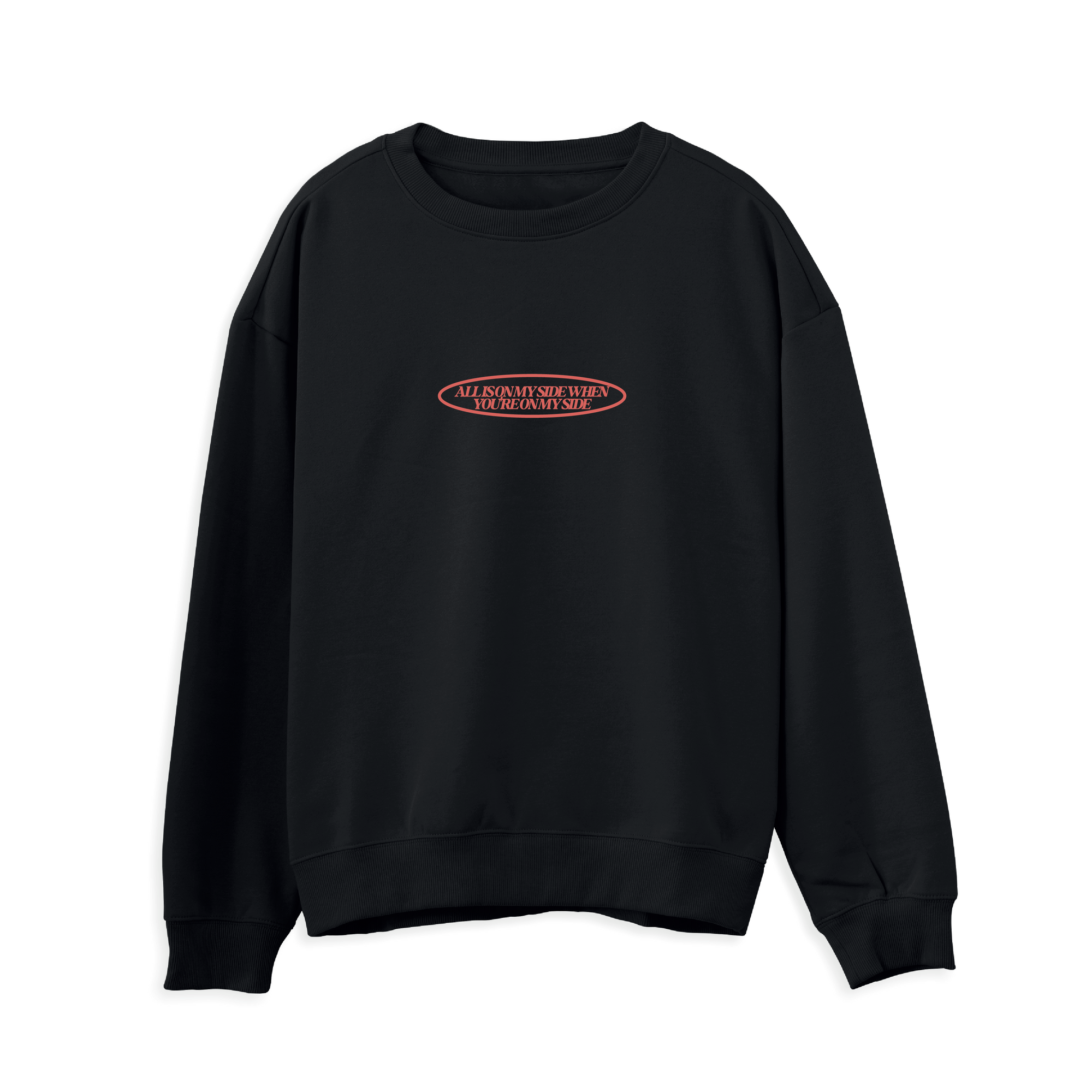 All Is on My Side Sweatshirt