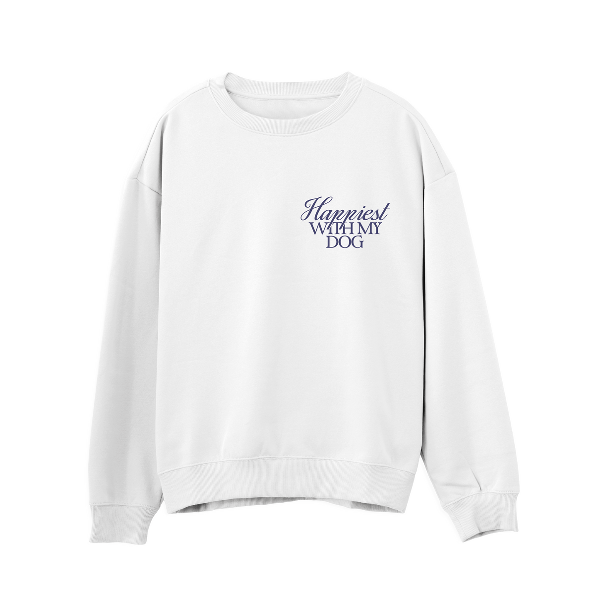 Happiest With My Dog Sweatshirt