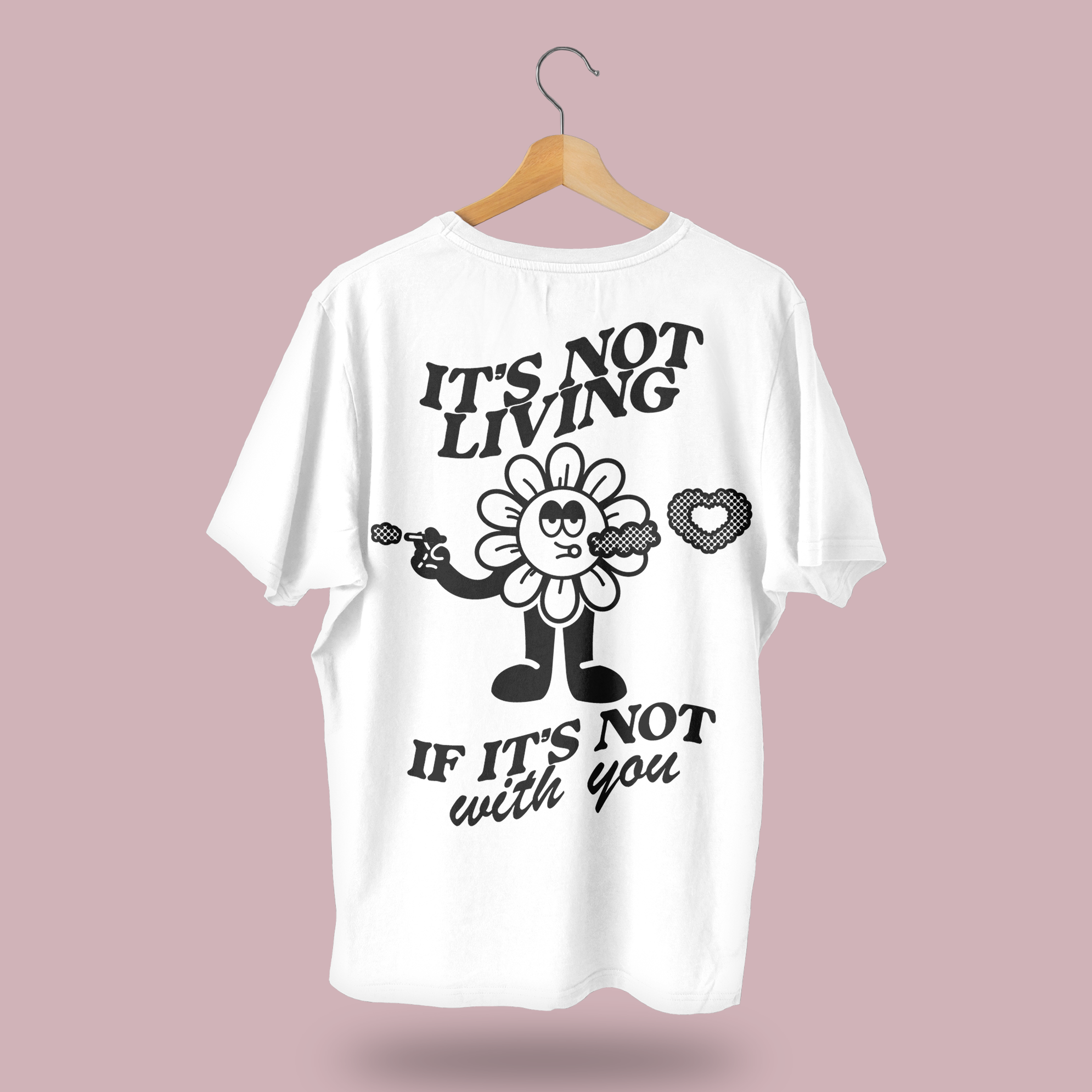 It's Not Living (If It's Not With You) T-Shirt