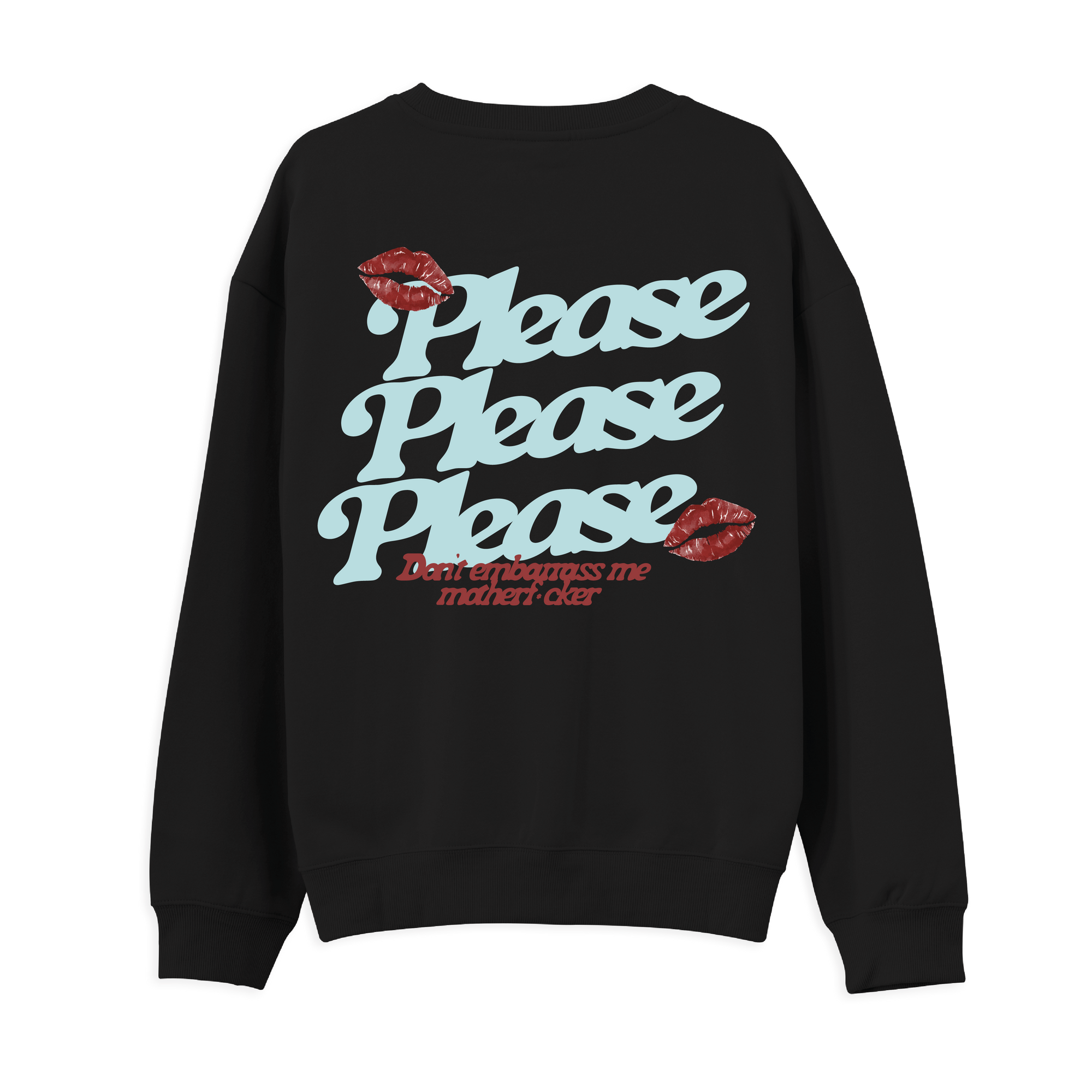 Please Please Please Sweatshirt