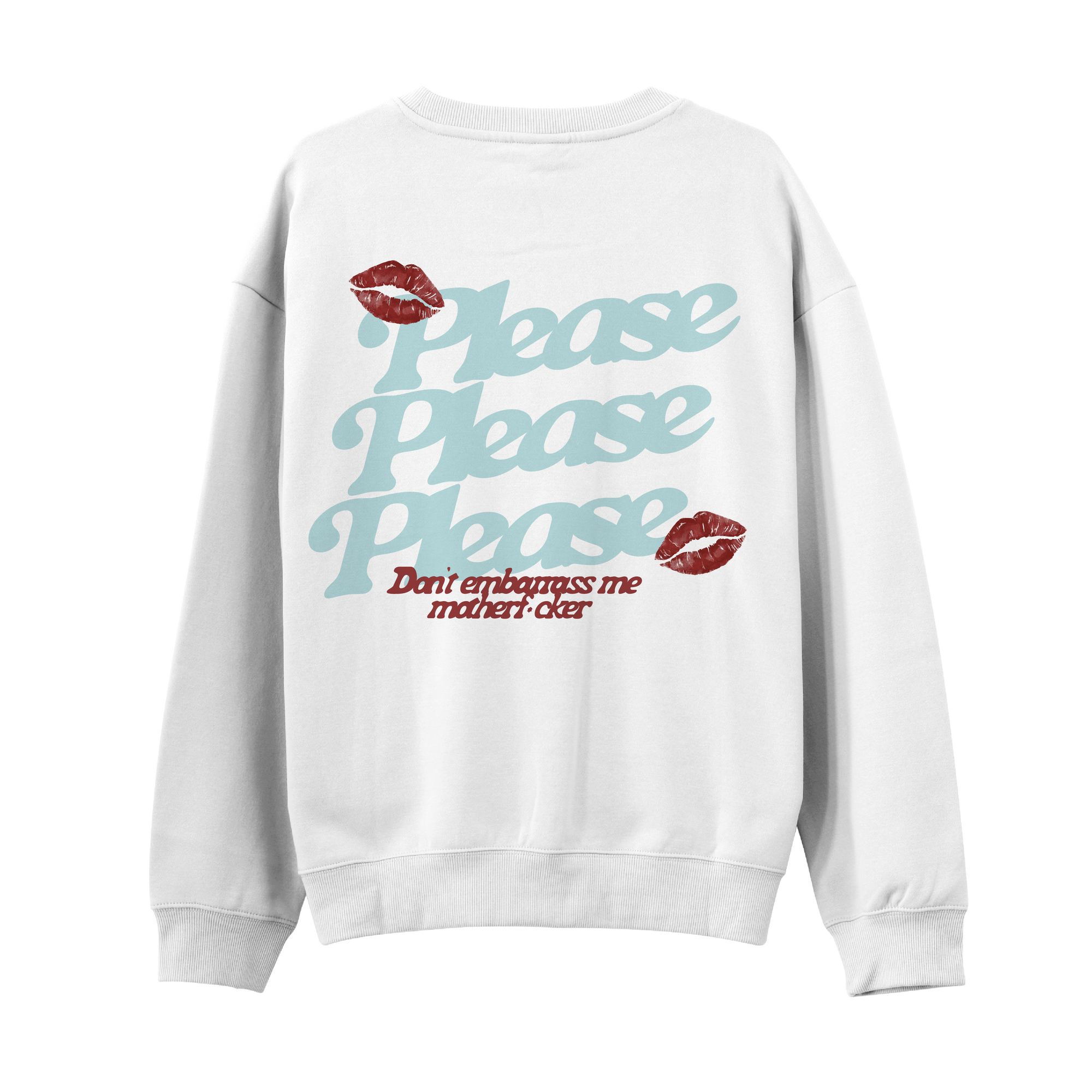 Please Please Please Sweatshirt