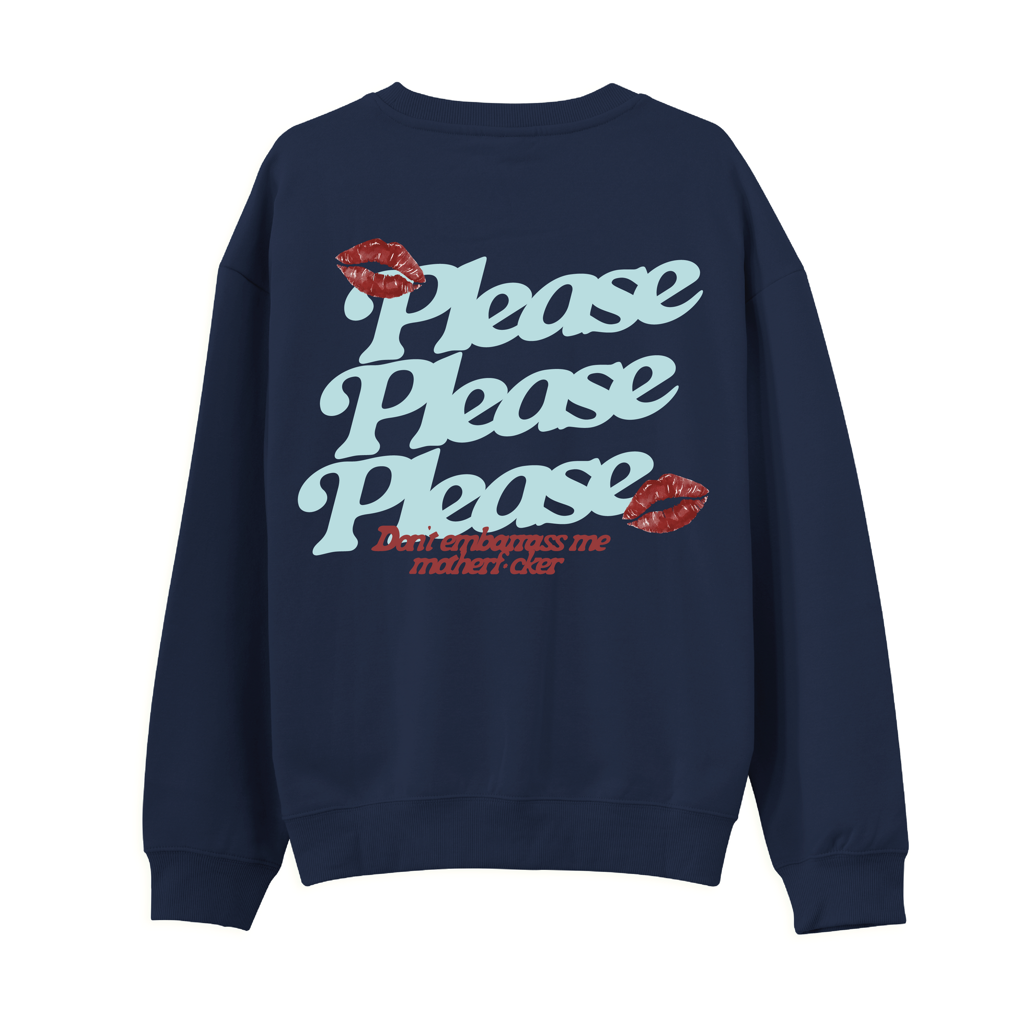 Please Please Please Sweatshirt